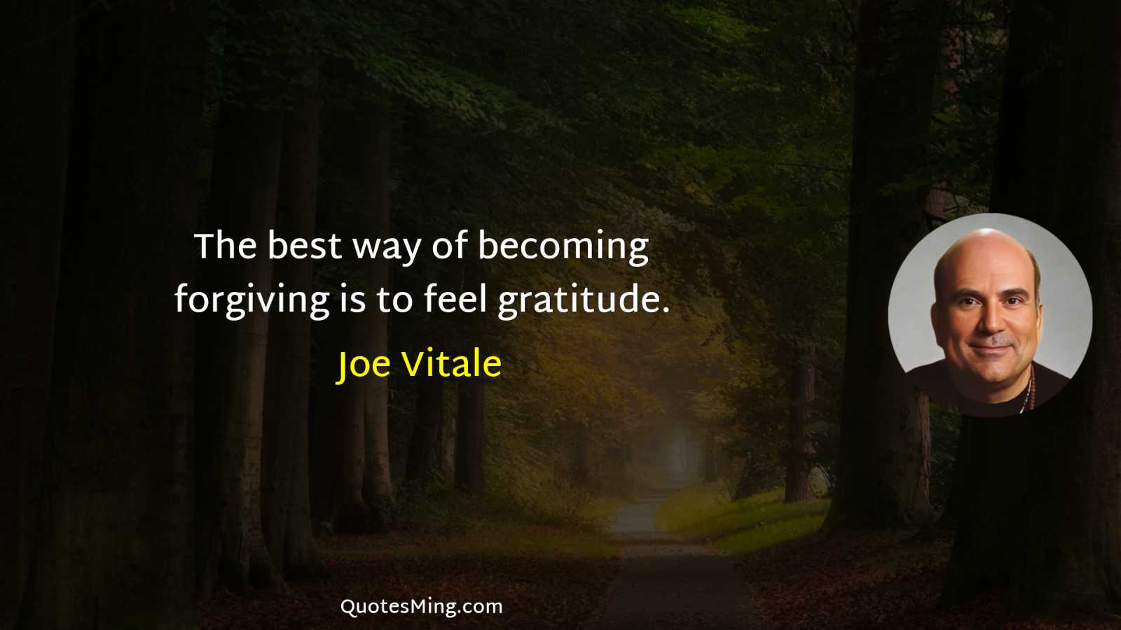 The best way of becoming forgiving is to feel gratitude