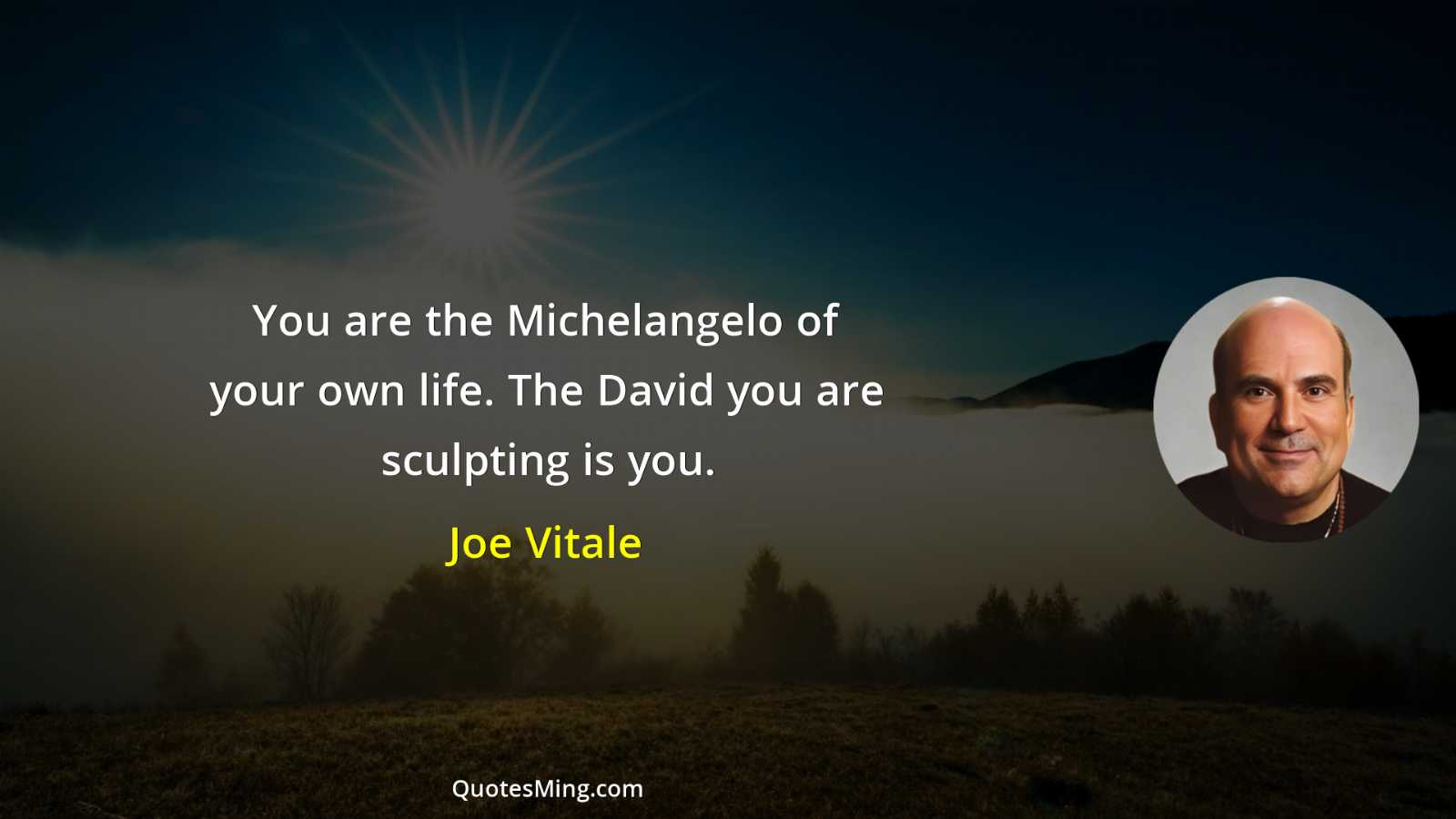 You are the Michelangelo of your own life The David