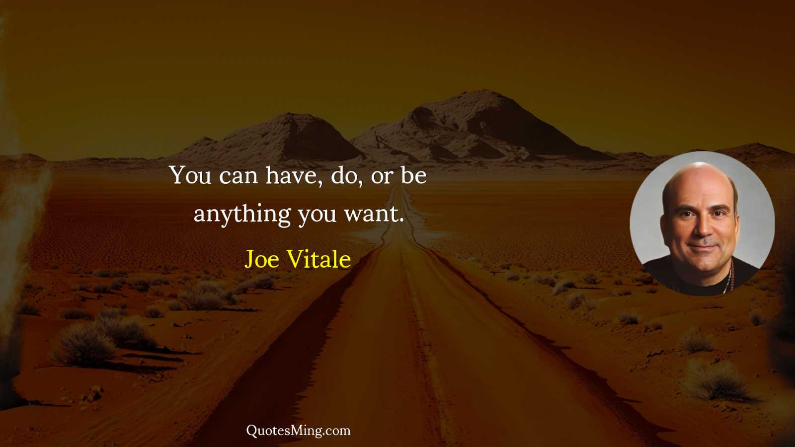 You can have do or be anything you want