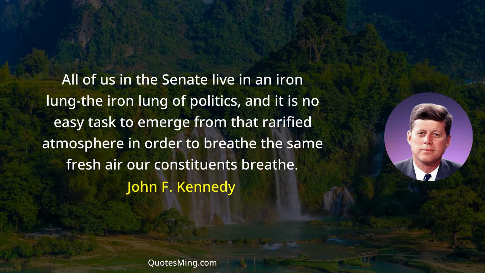 All of us in the Senate live in an iron