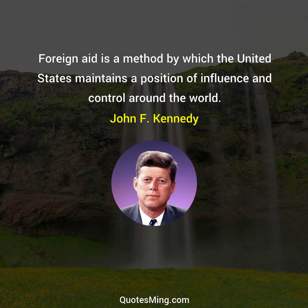 Foreign aid is a method by which the United States