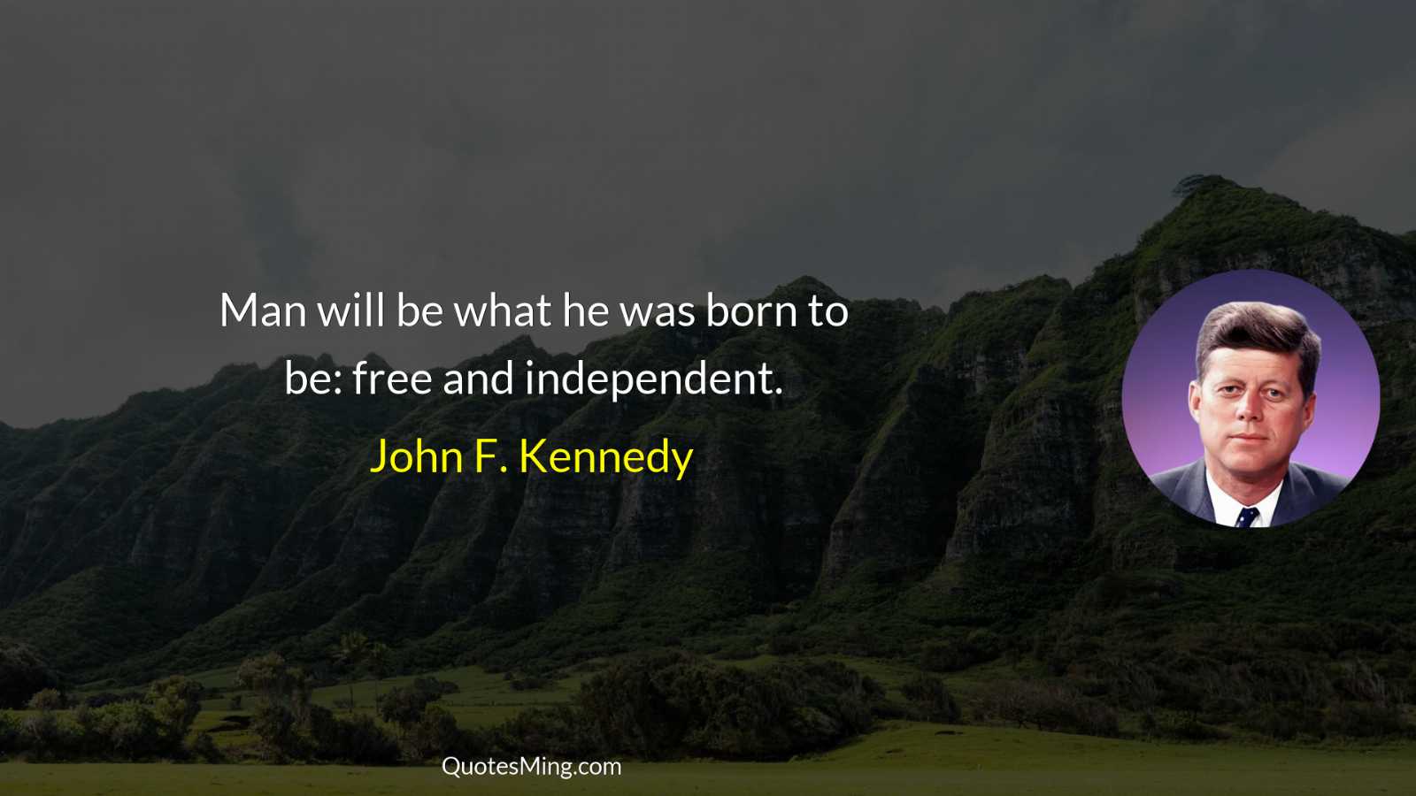 Man will be what he was born to be: free