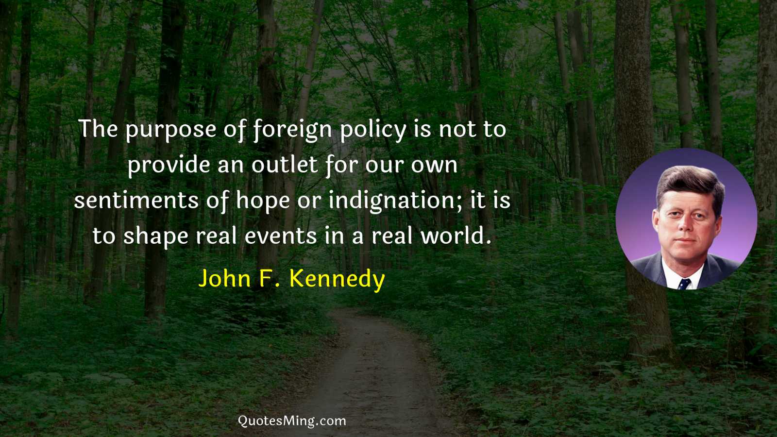 The purpose of foreign policy is not to provide an