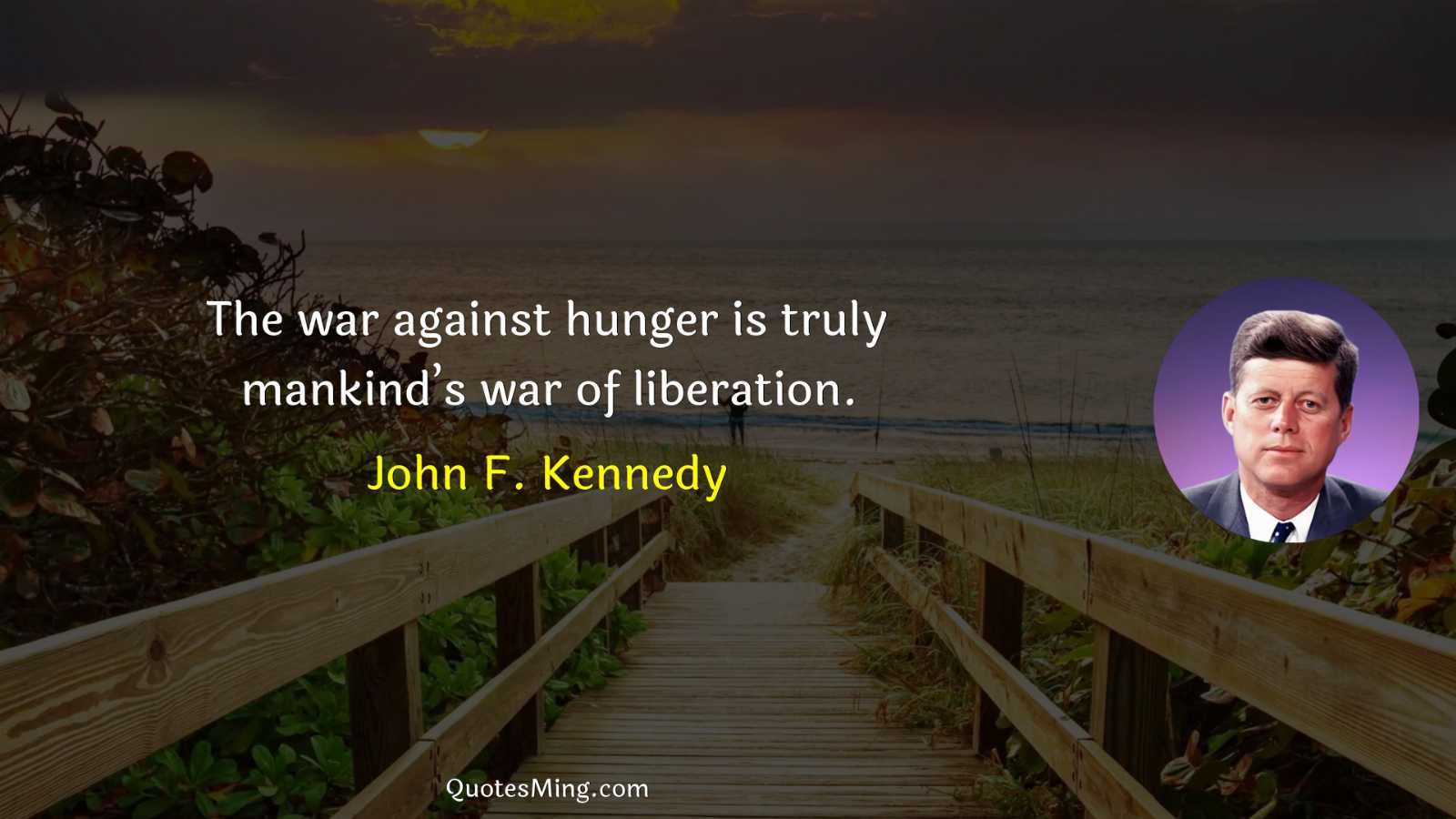 The war against hunger is truly mankind’s war of liberation