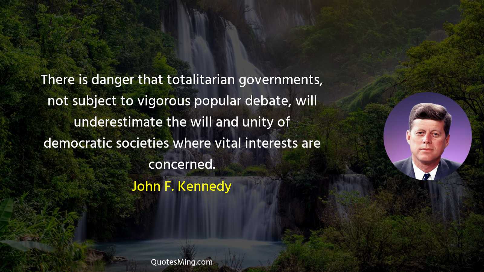 There is danger that totalitarian governments not subject to vigorous