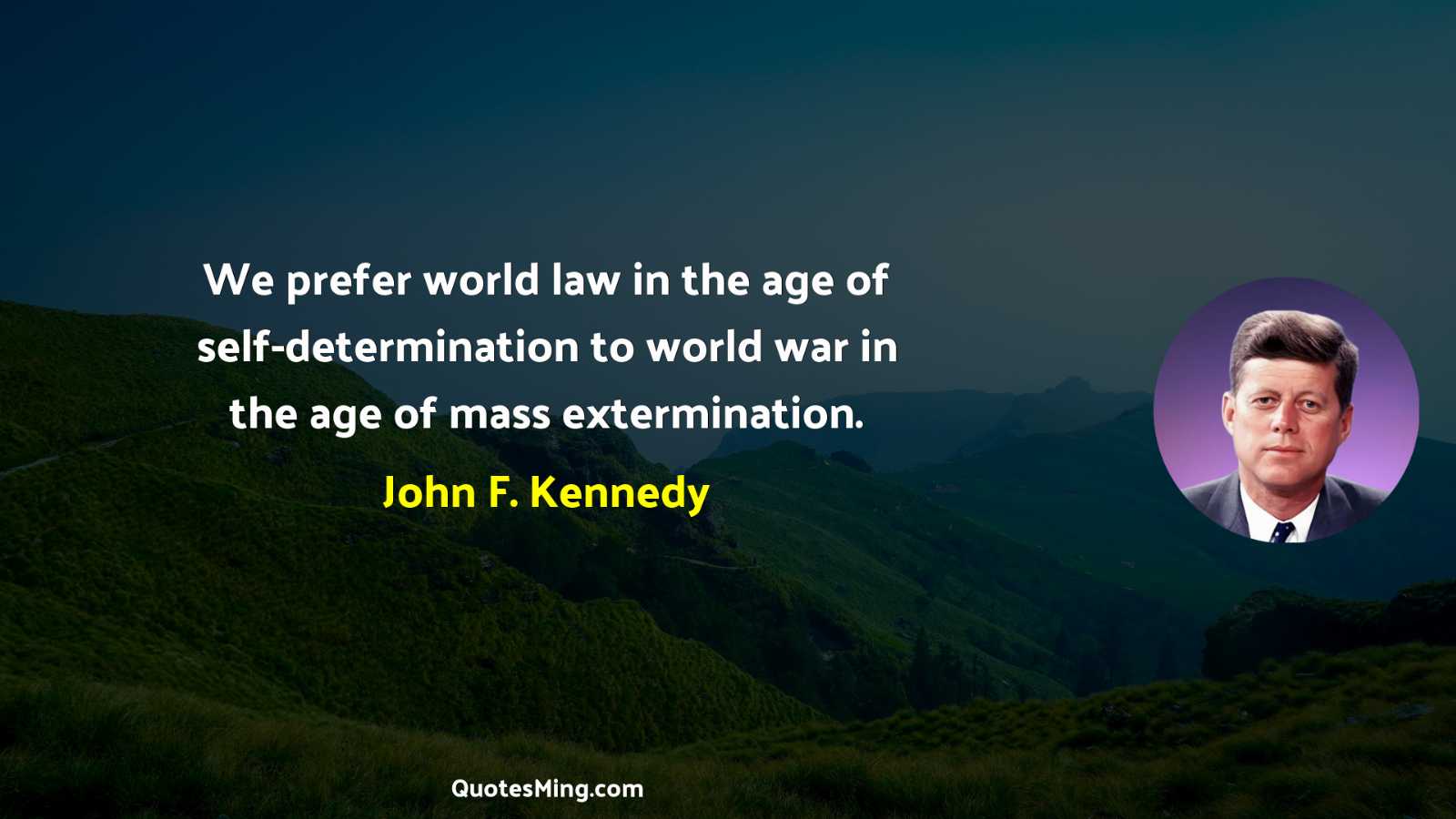 We prefer world law in the age of self-determination to