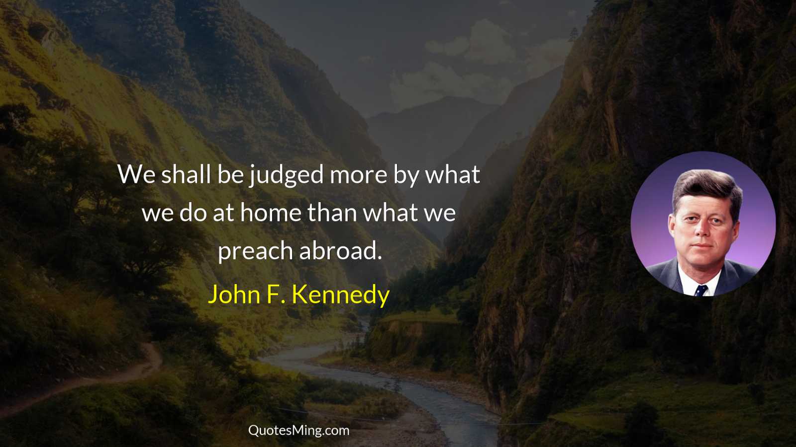 We shall be judged more by what we do at