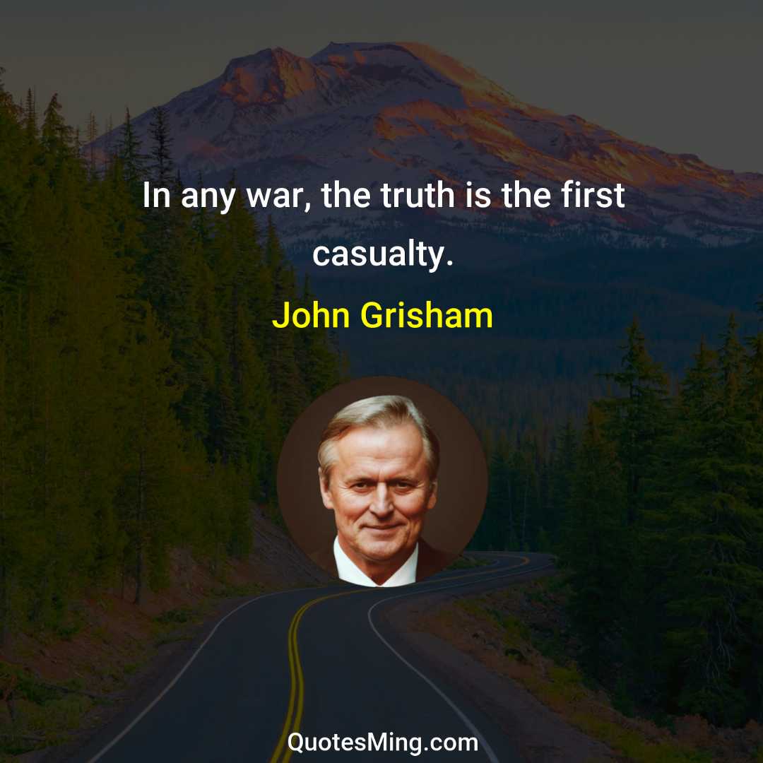 In any war the truth is the first casualty