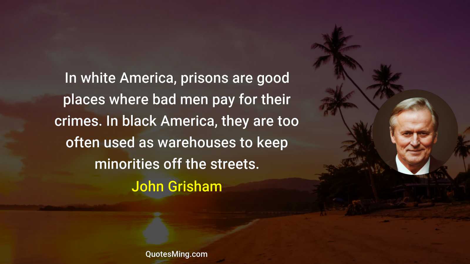 In white America prisons are good places where bad men