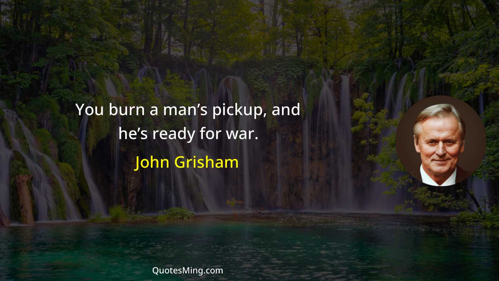 You burn a man’s pickup and he’s ready for war