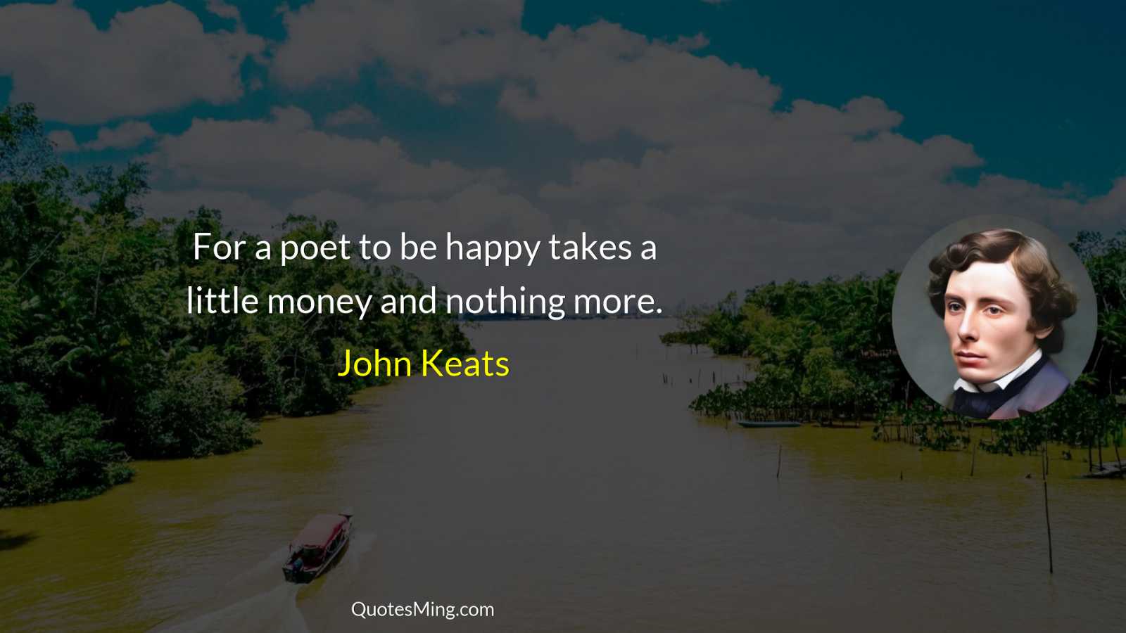 For a poet to be happy takes a little money