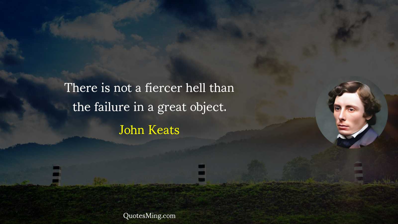 There is not a fiercer hell than the failure in