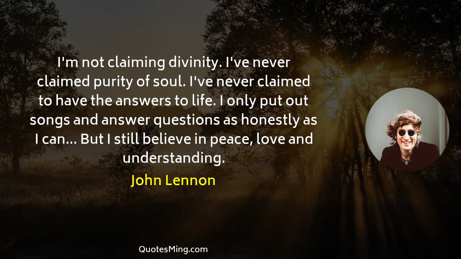 I'm not claiming divinity I've never claimed purity of soul