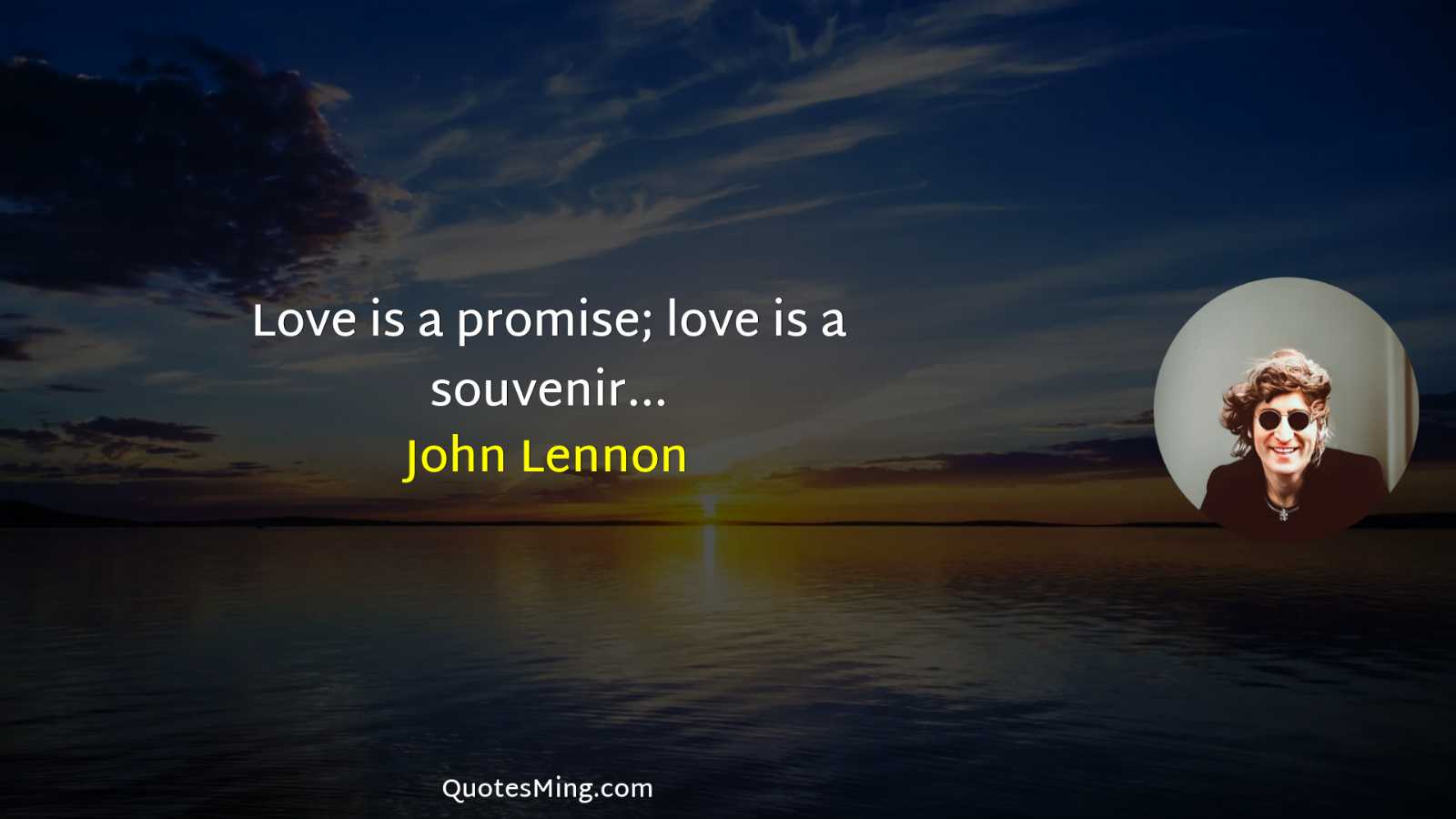 Love is a promise; love is a souvenir