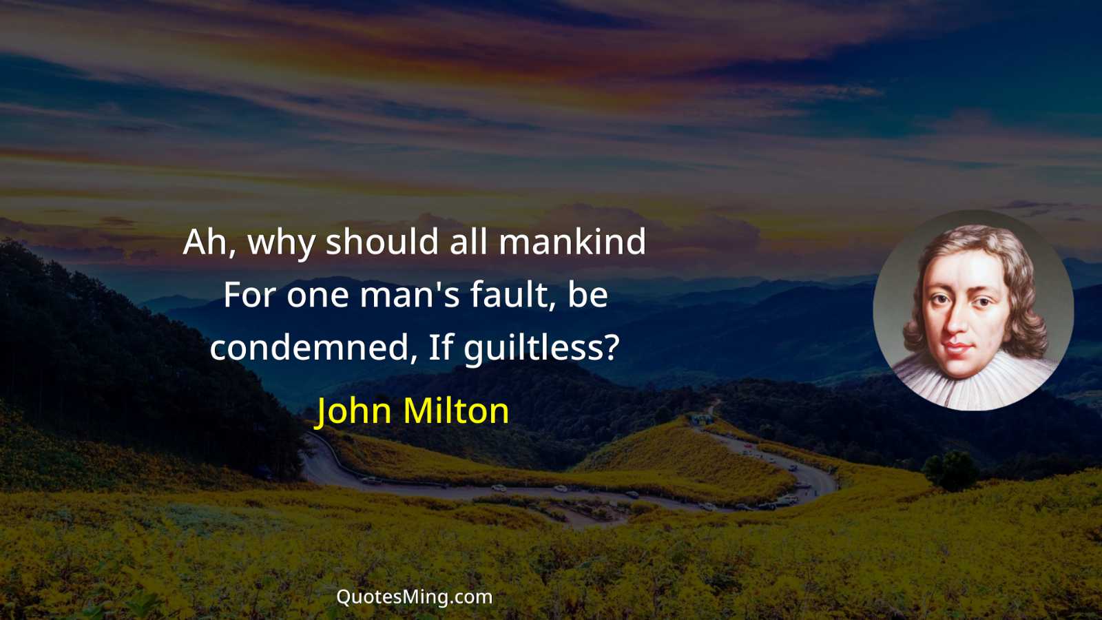 Ah why should all mankind For one man's fault be