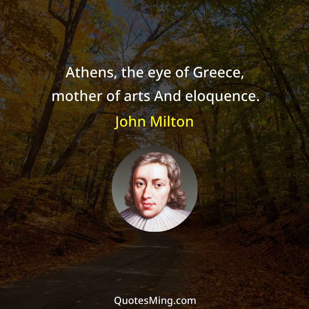 Athens the eye of Greece mother of arts And eloquence