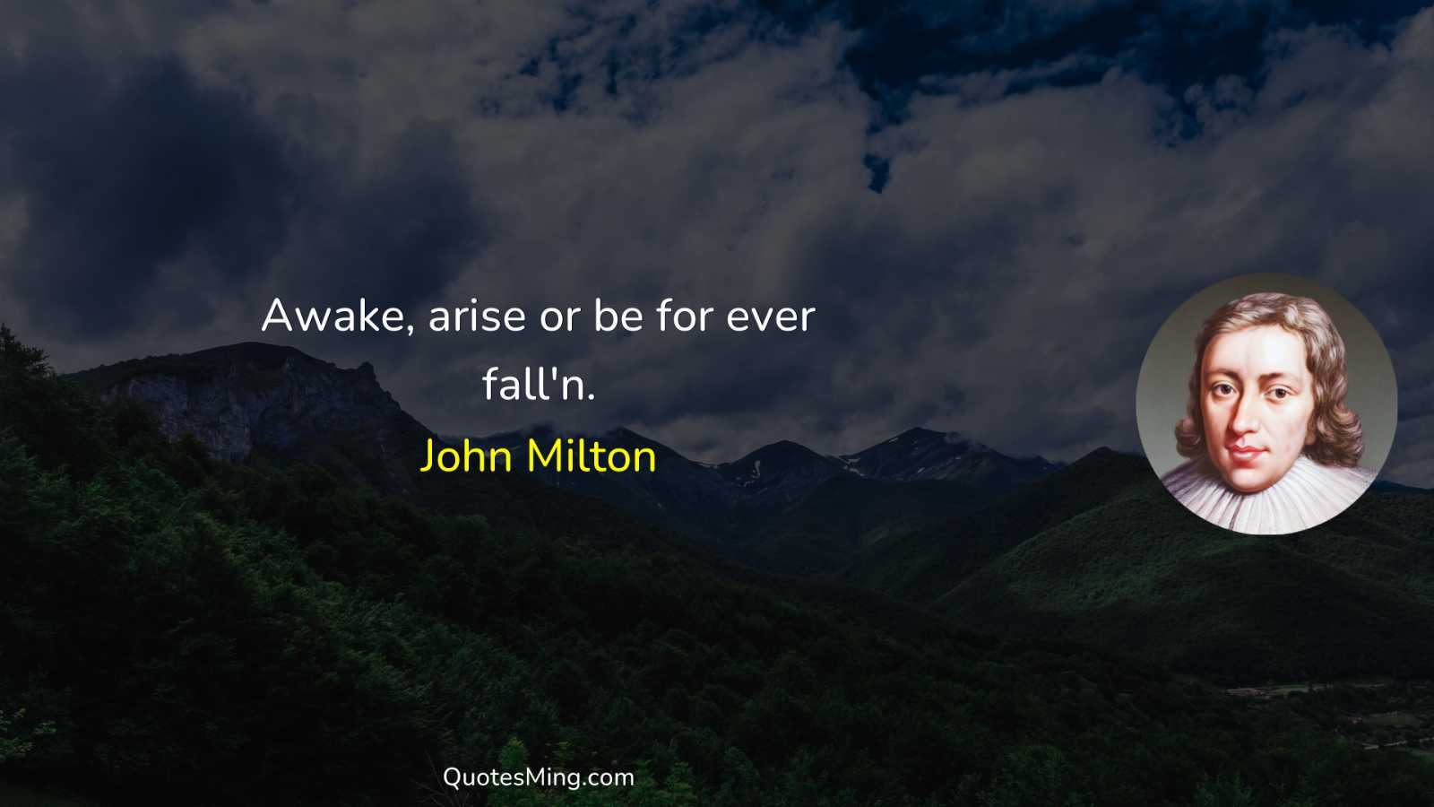 Awake arise or be for ever fall'n