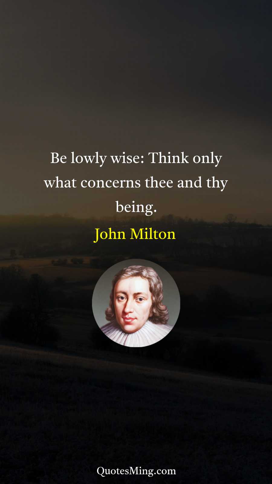 Be lowly wise: Think only what concerns thee and thy