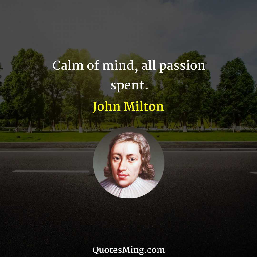 Calm of mind all passion spent