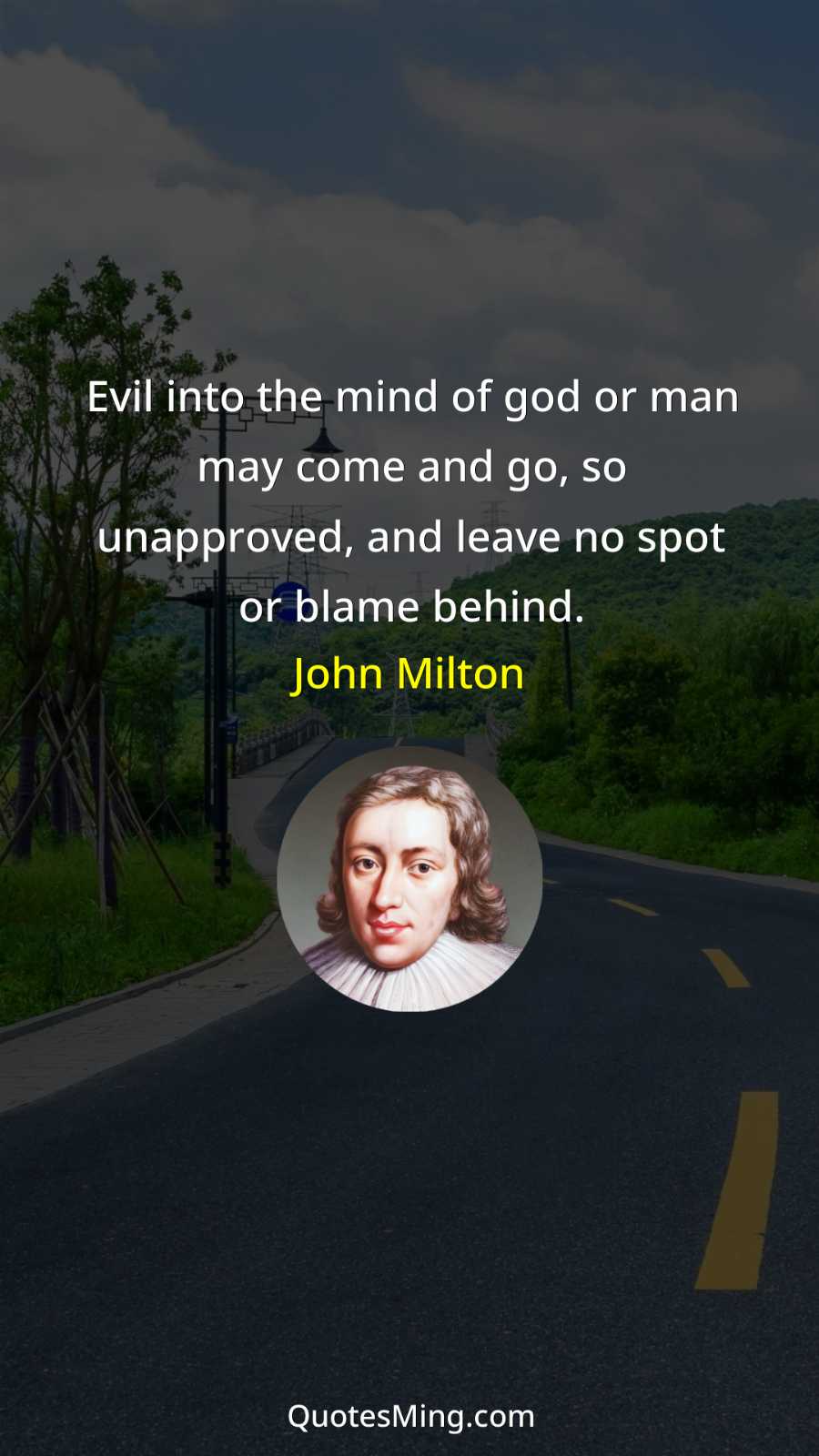 Evil into the mind of god or man may come