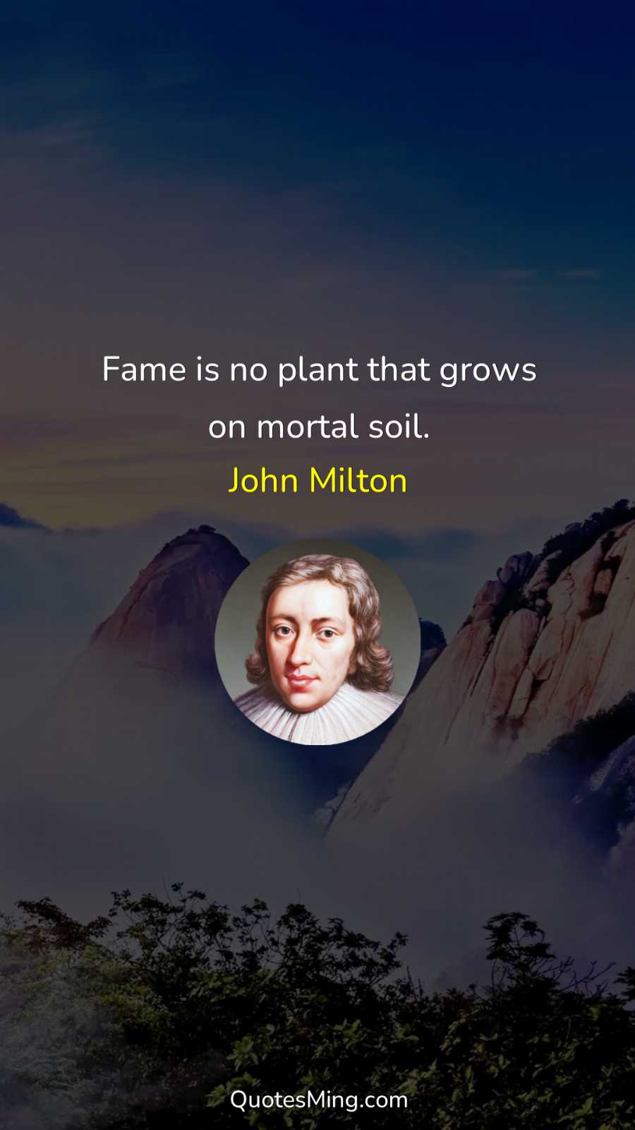 Fame is no plant that grows on mortal soil