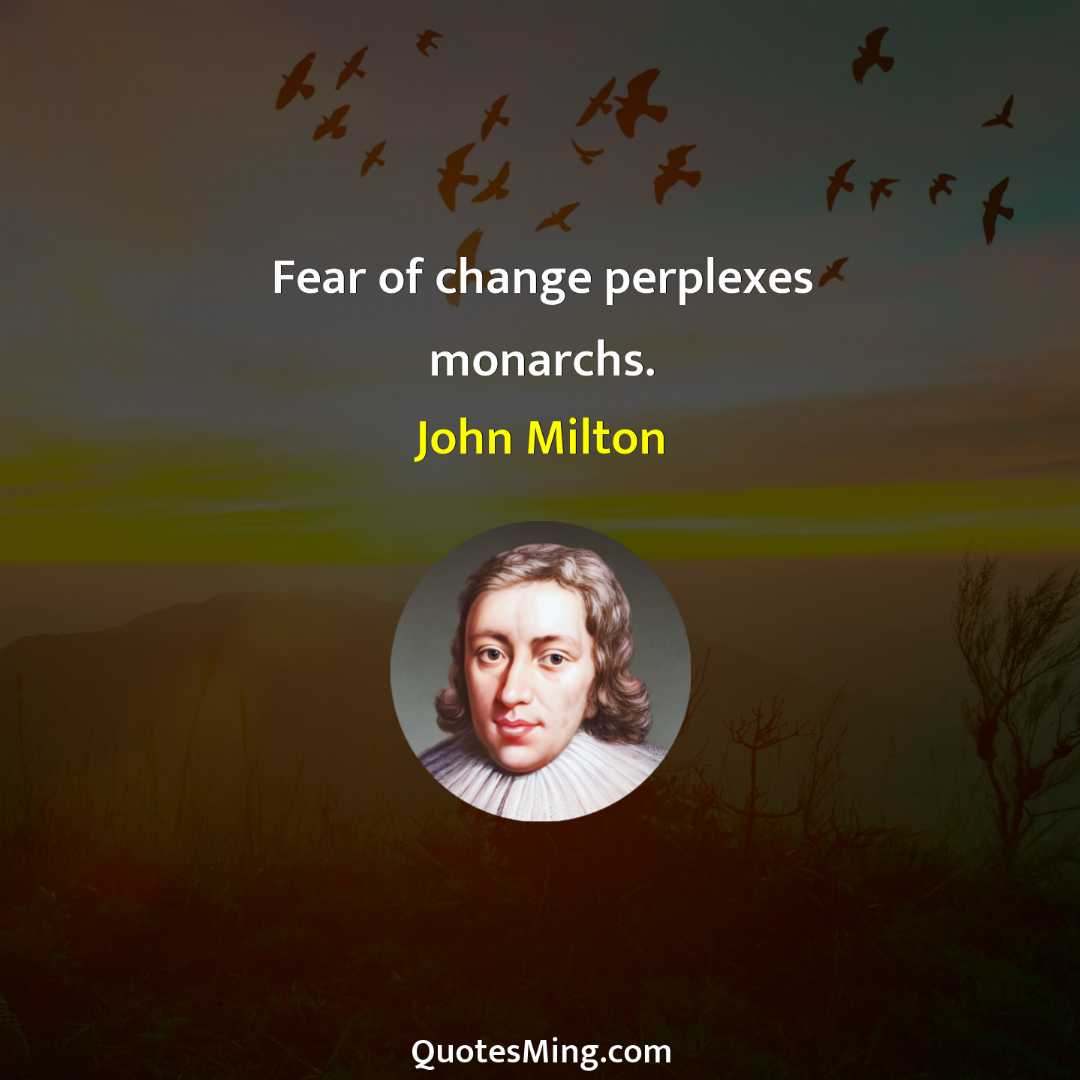 Fear of change perplexes monarchs