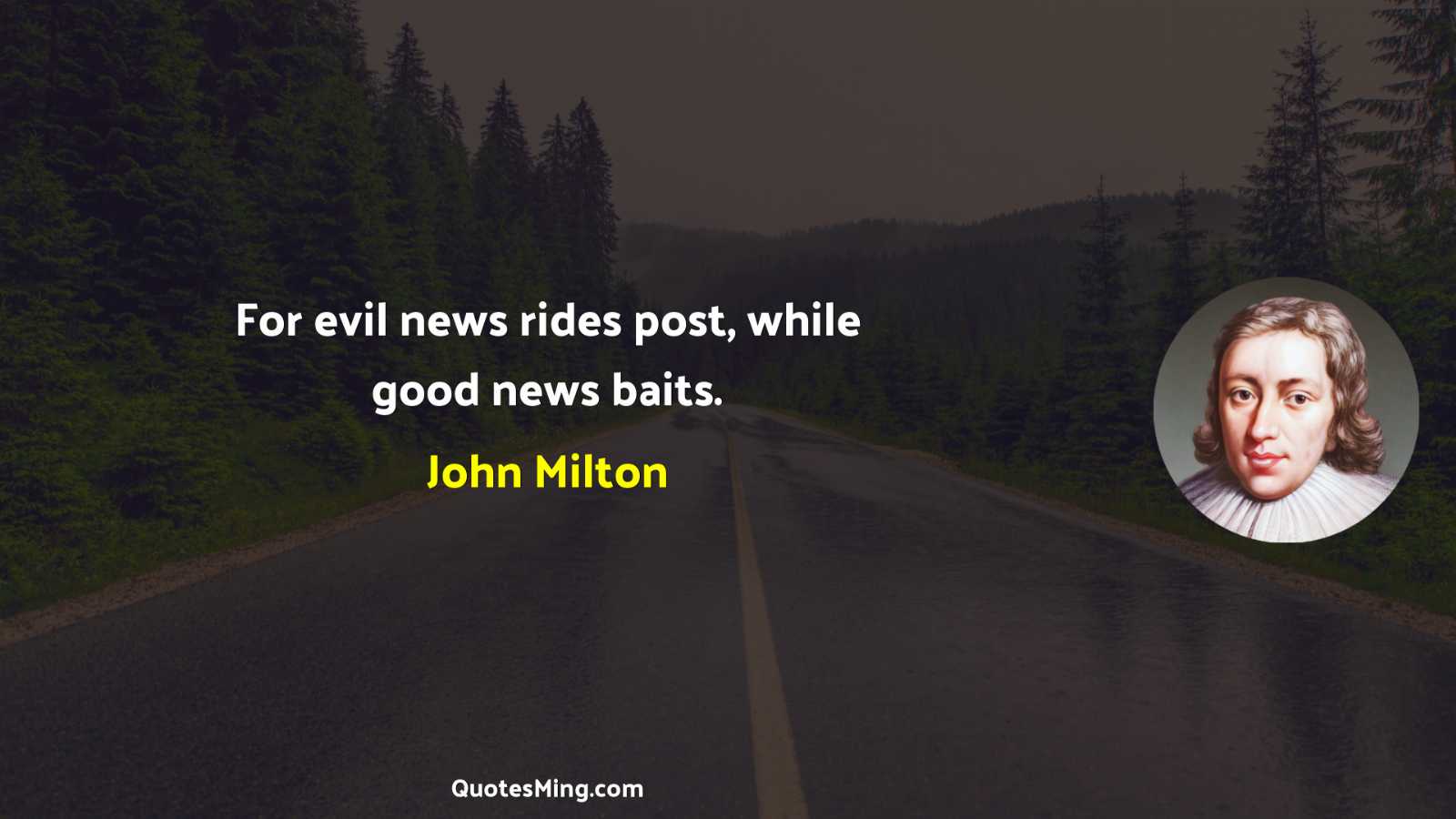 For evil news rides post while good news baits