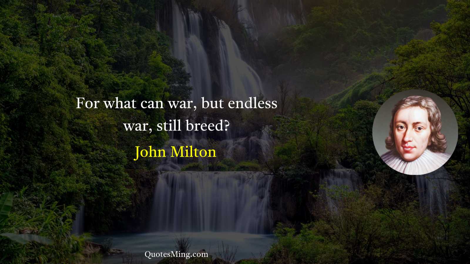 For what can war but endless war still breed?