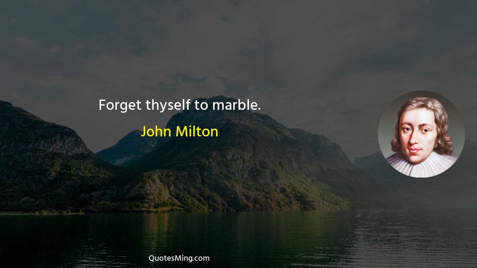 Forget thyself to marble