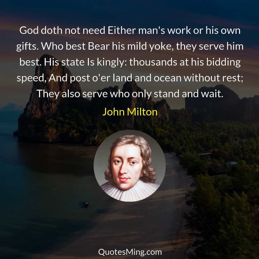 God doth not need Either man's work or his own