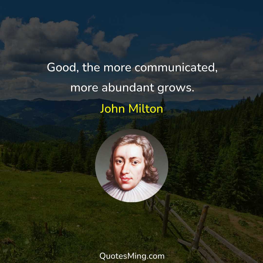 Good the more communicated more abundant grows