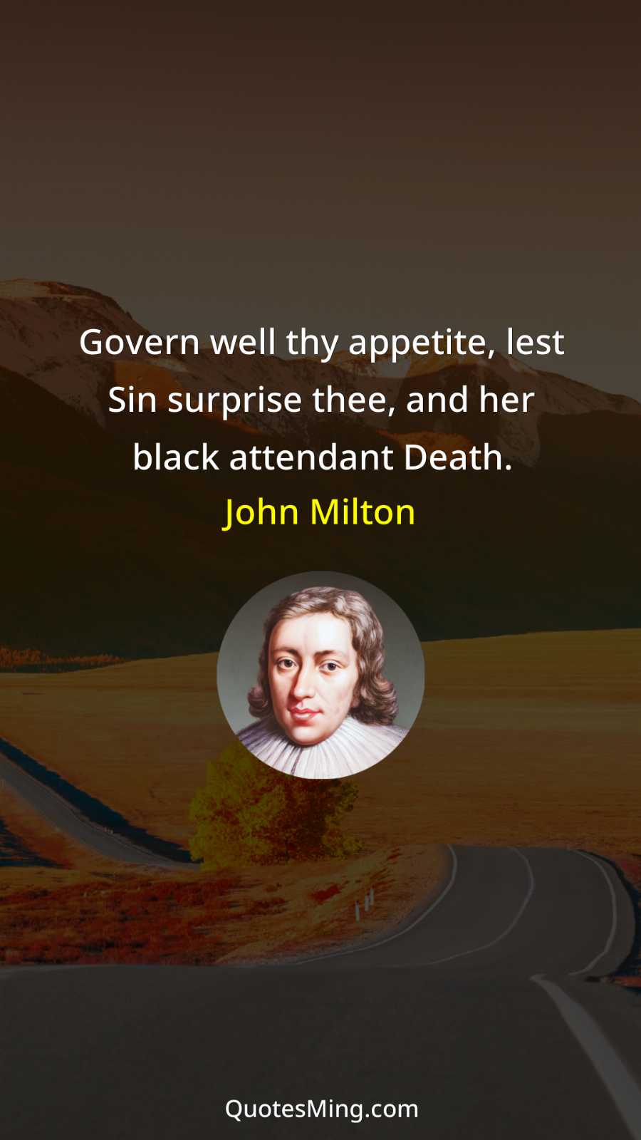 Govern well thy appetite lest Sin surprise thee and her