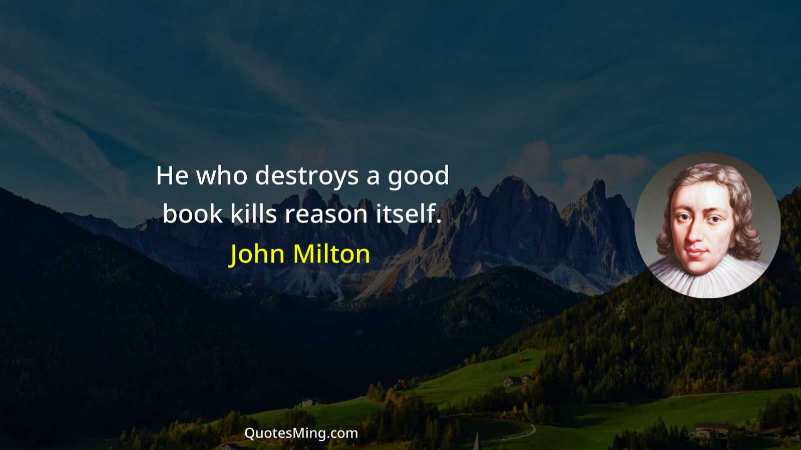 He who destroys a good book kills reason itself