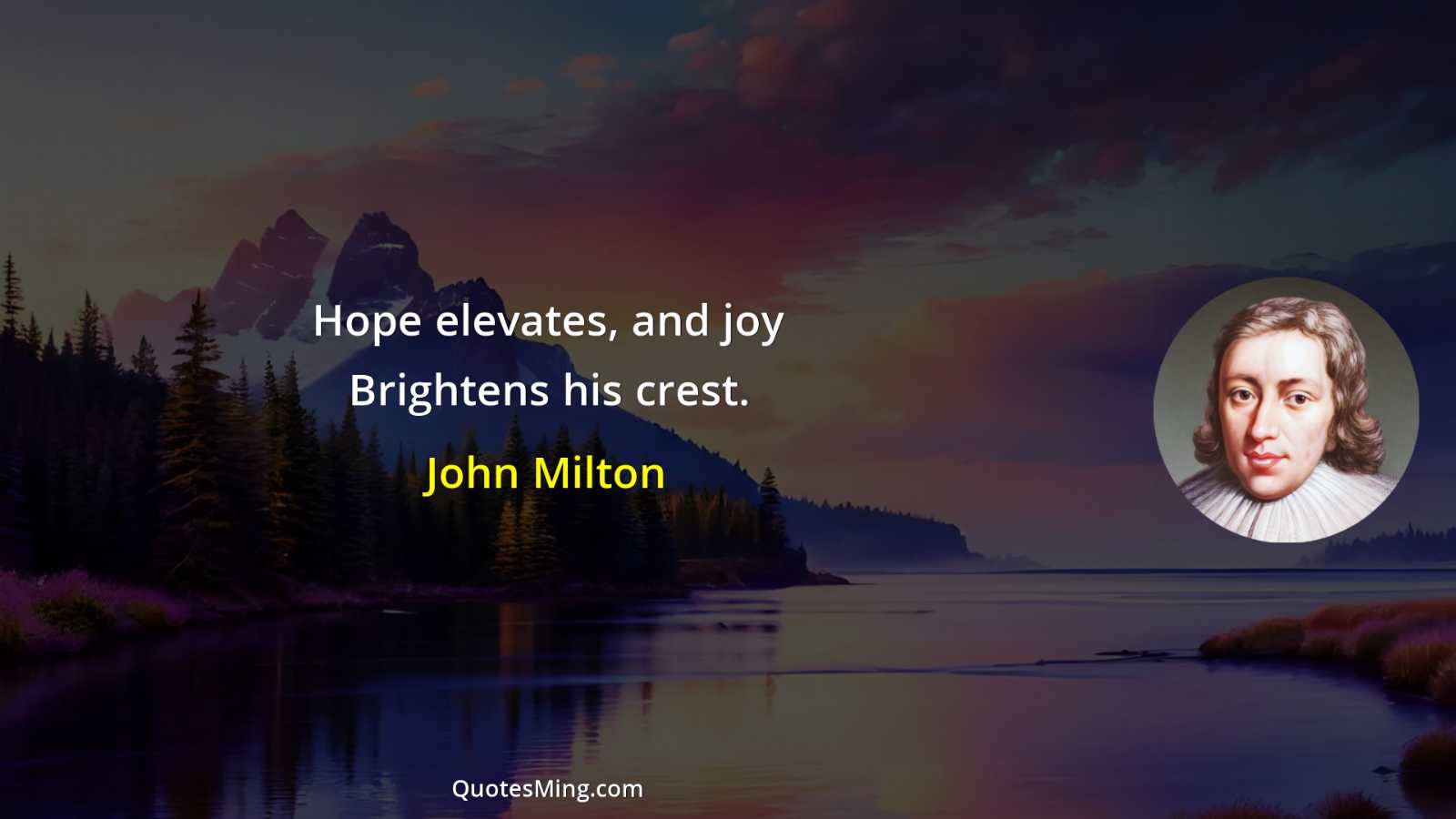 Hope elevates and joy Brightens his crest