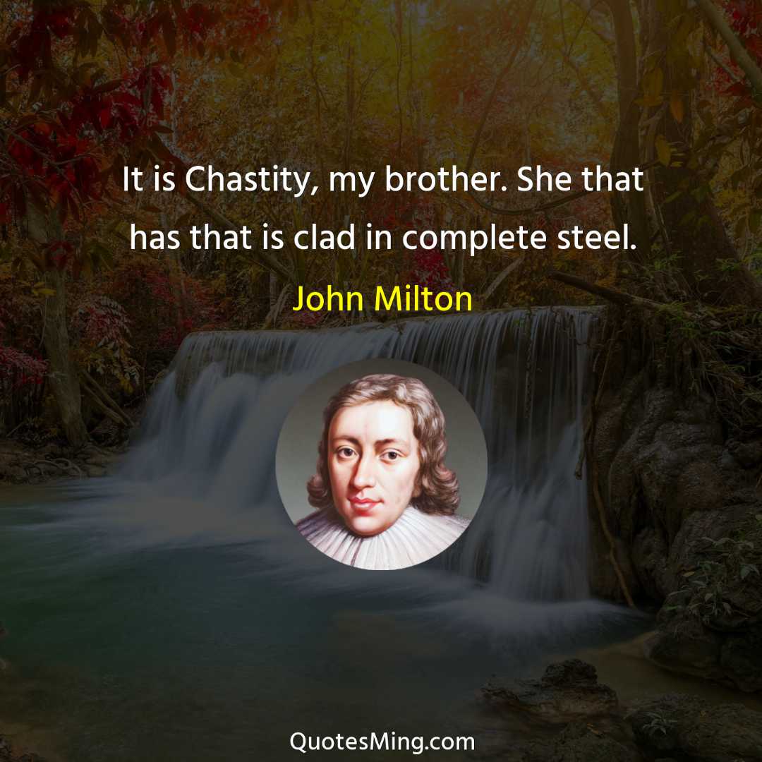 It is Chastity my brother She that has that is