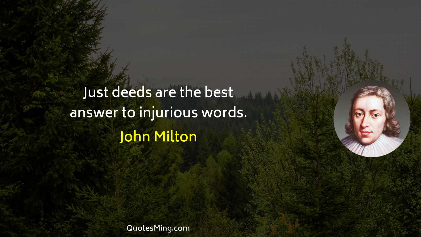 Just deeds are the best answer to injurious words