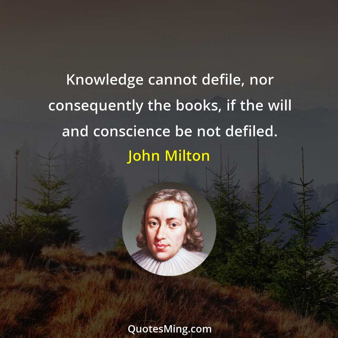 Knowledge cannot defile nor consequently the books if the will