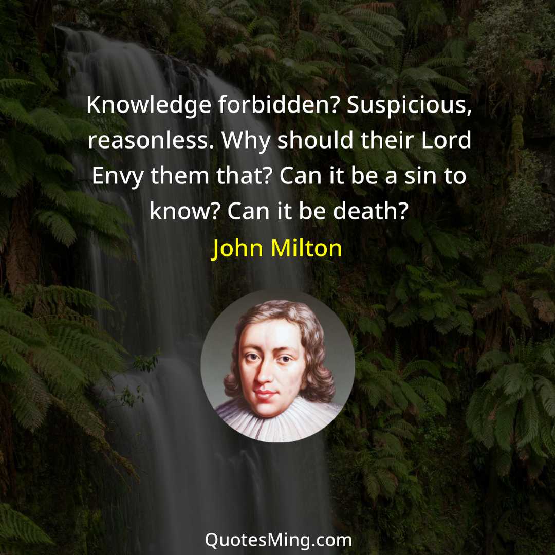 Knowledge forbidden? Suspicious reasonless Why should their Lord Envy them