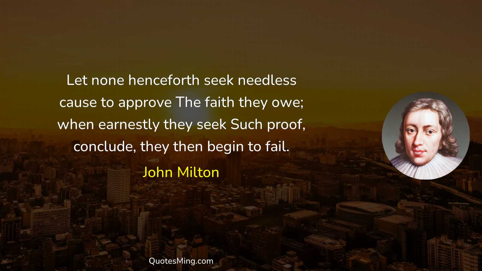 Let none henceforth seek needless cause to approve The faith