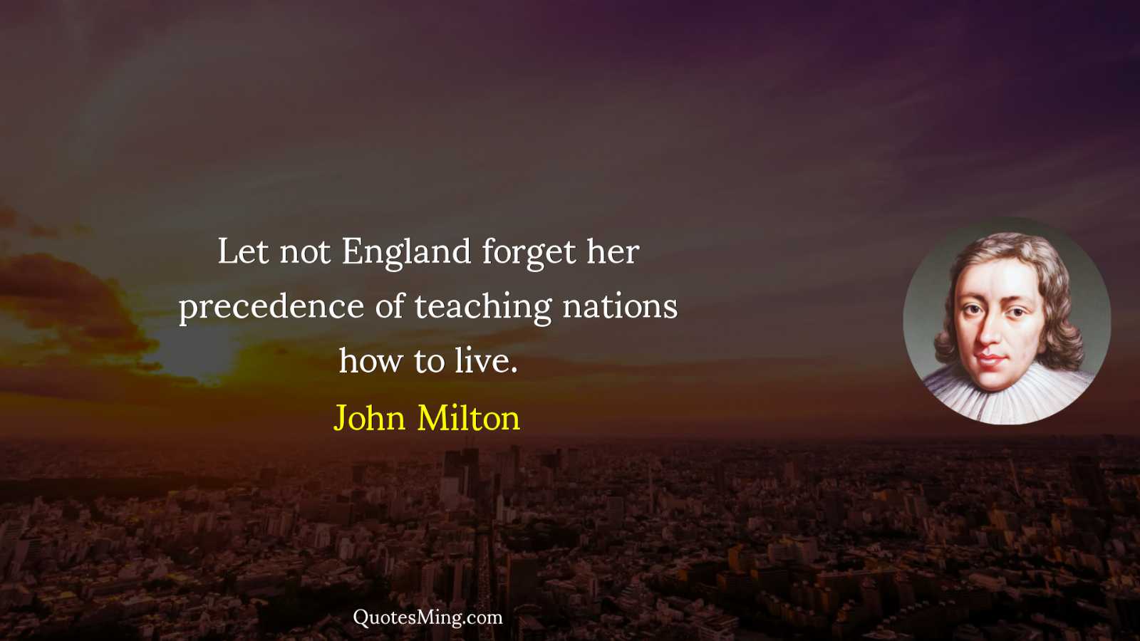 Let not England forget her precedence of teaching nations how