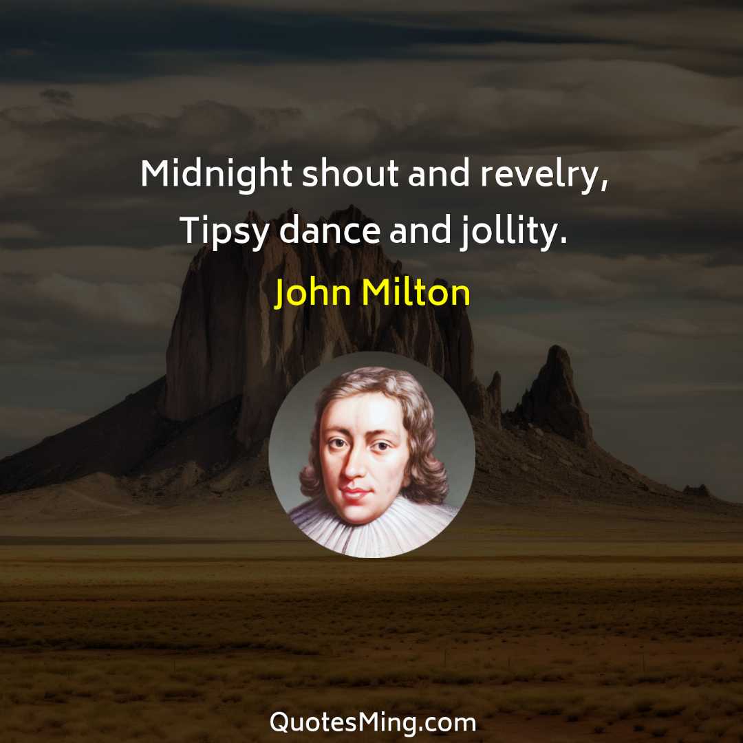 Midnight shout and revelry Tipsy dance and jollity