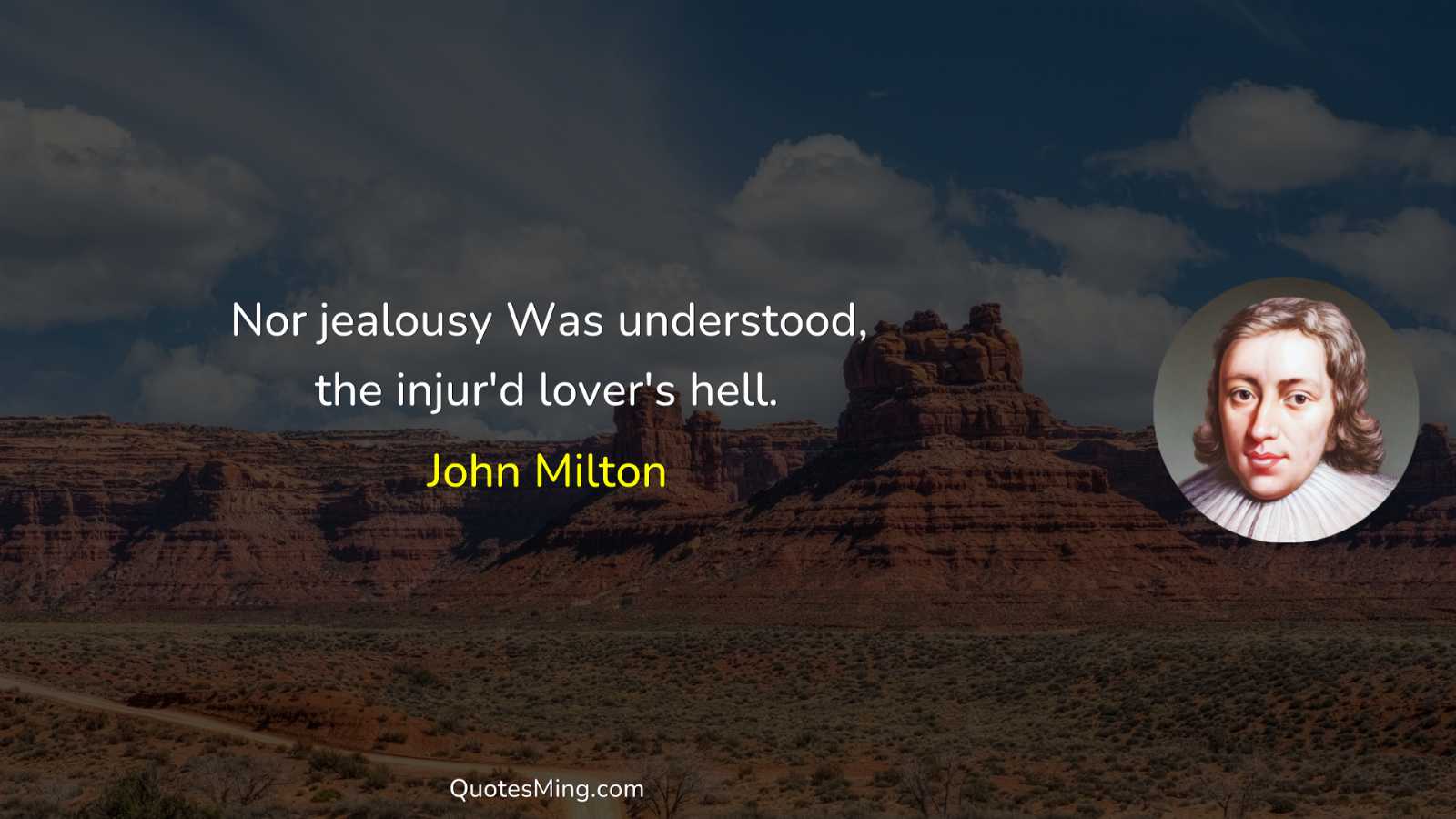 Nor jealousy Was understood the injur'd lover's hell