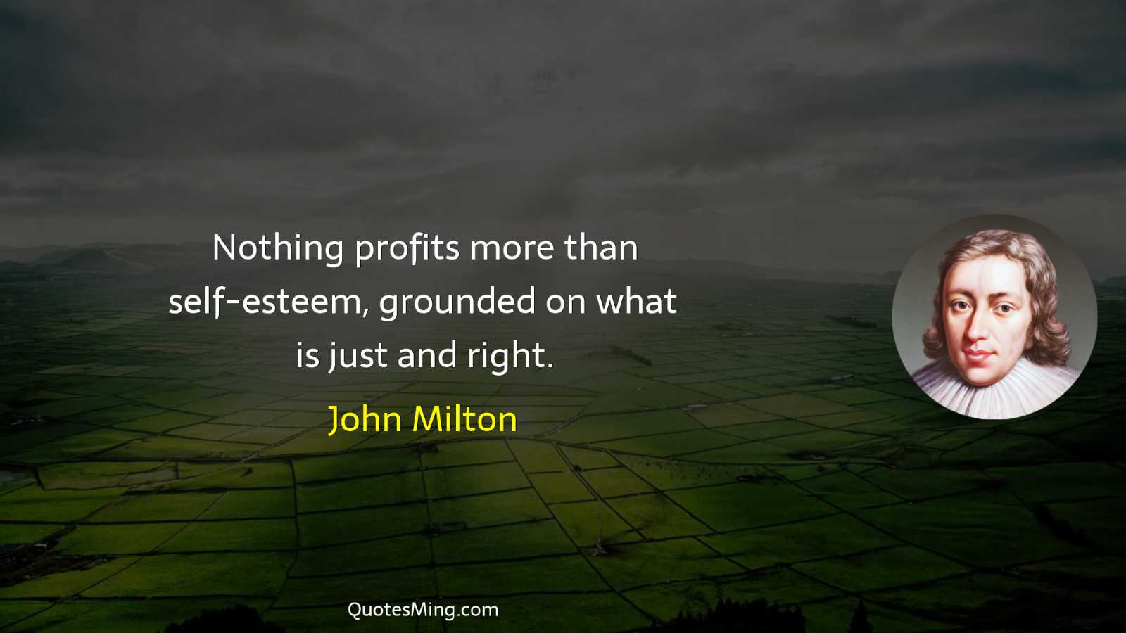 Nothing profits more than self-esteem grounded on what is just