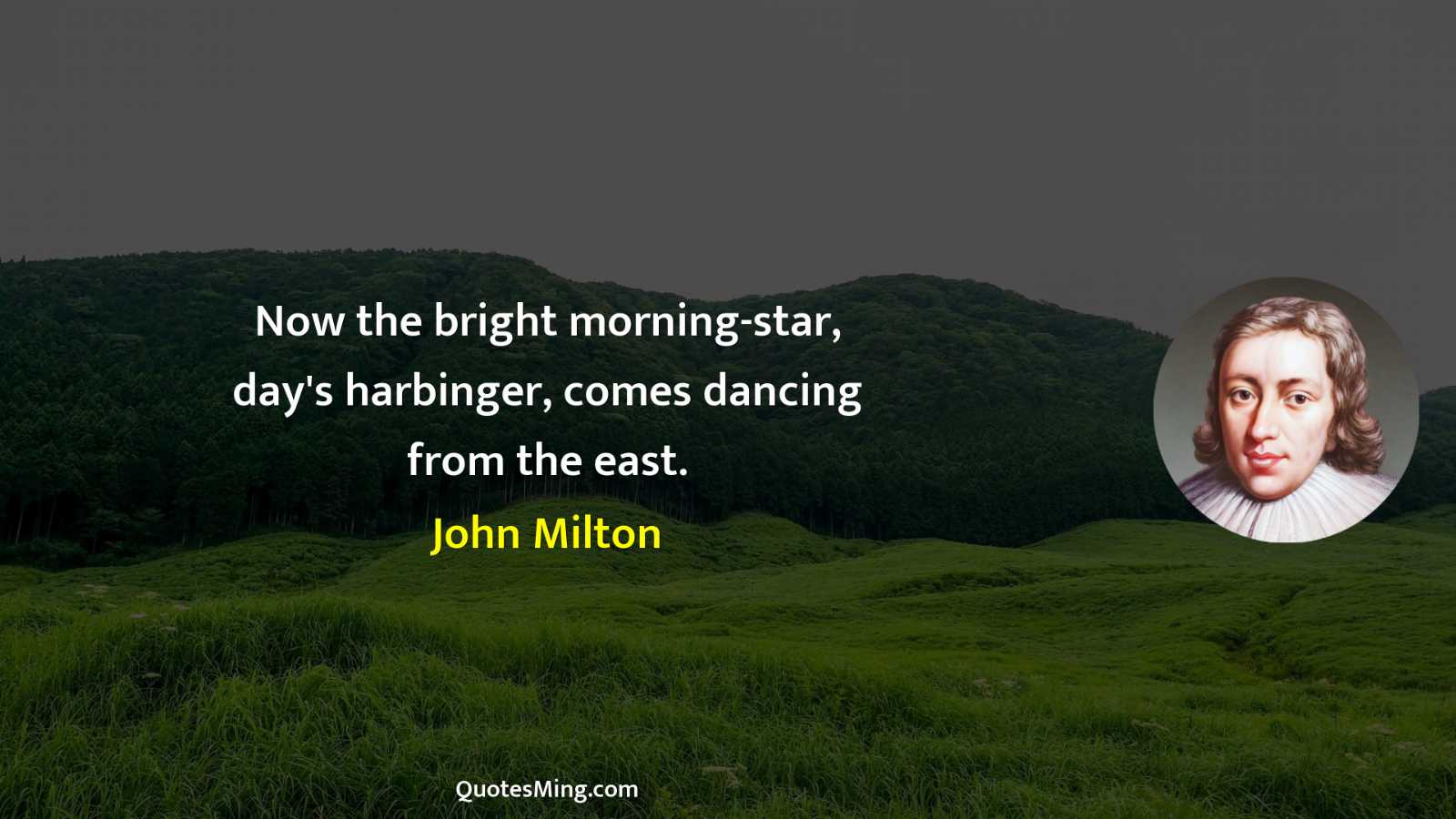 Now the bright morning-star day's harbinger comes dancing from the