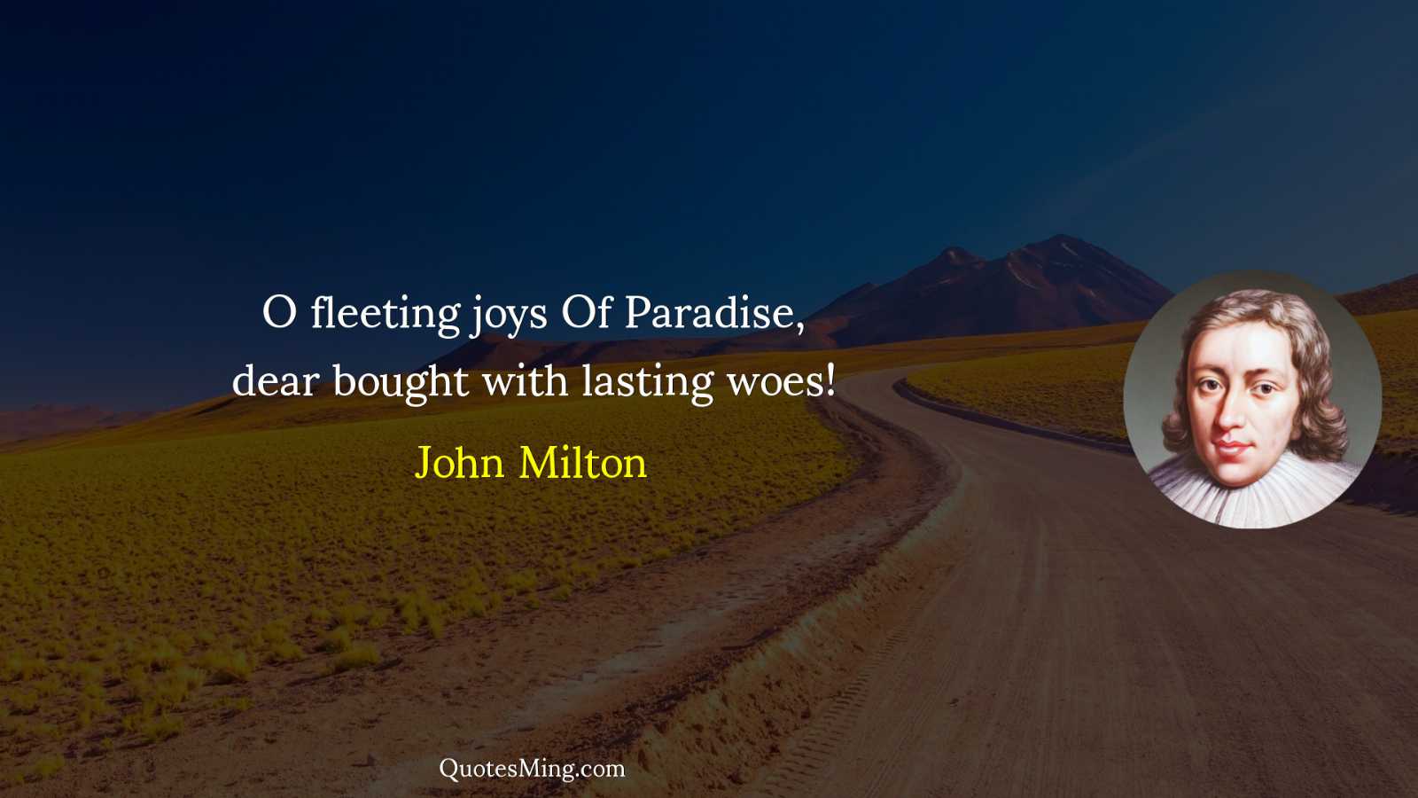 O fleeting joys Of Paradise dear bought with lasting woes