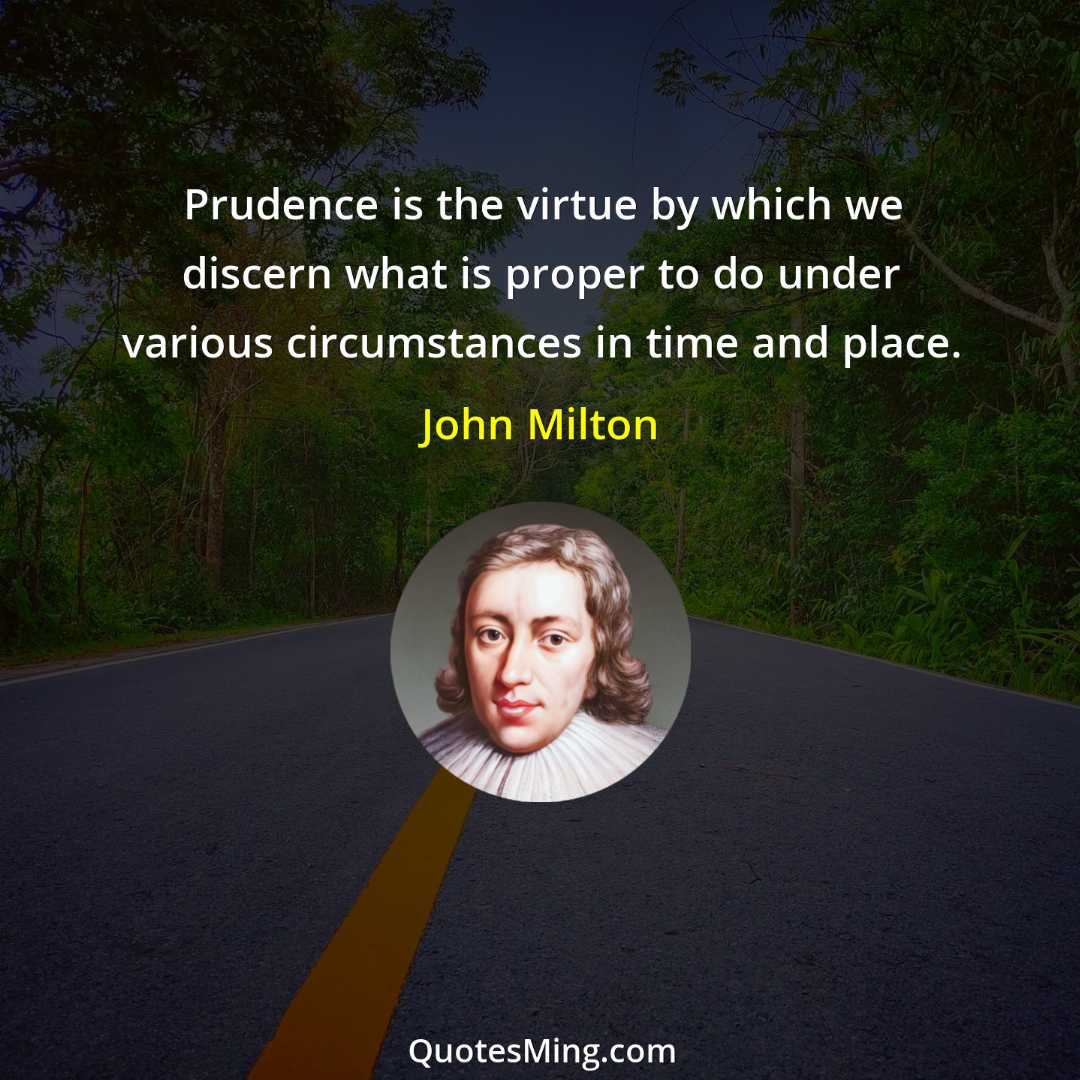 Prudence is the virtue by which we discern what is