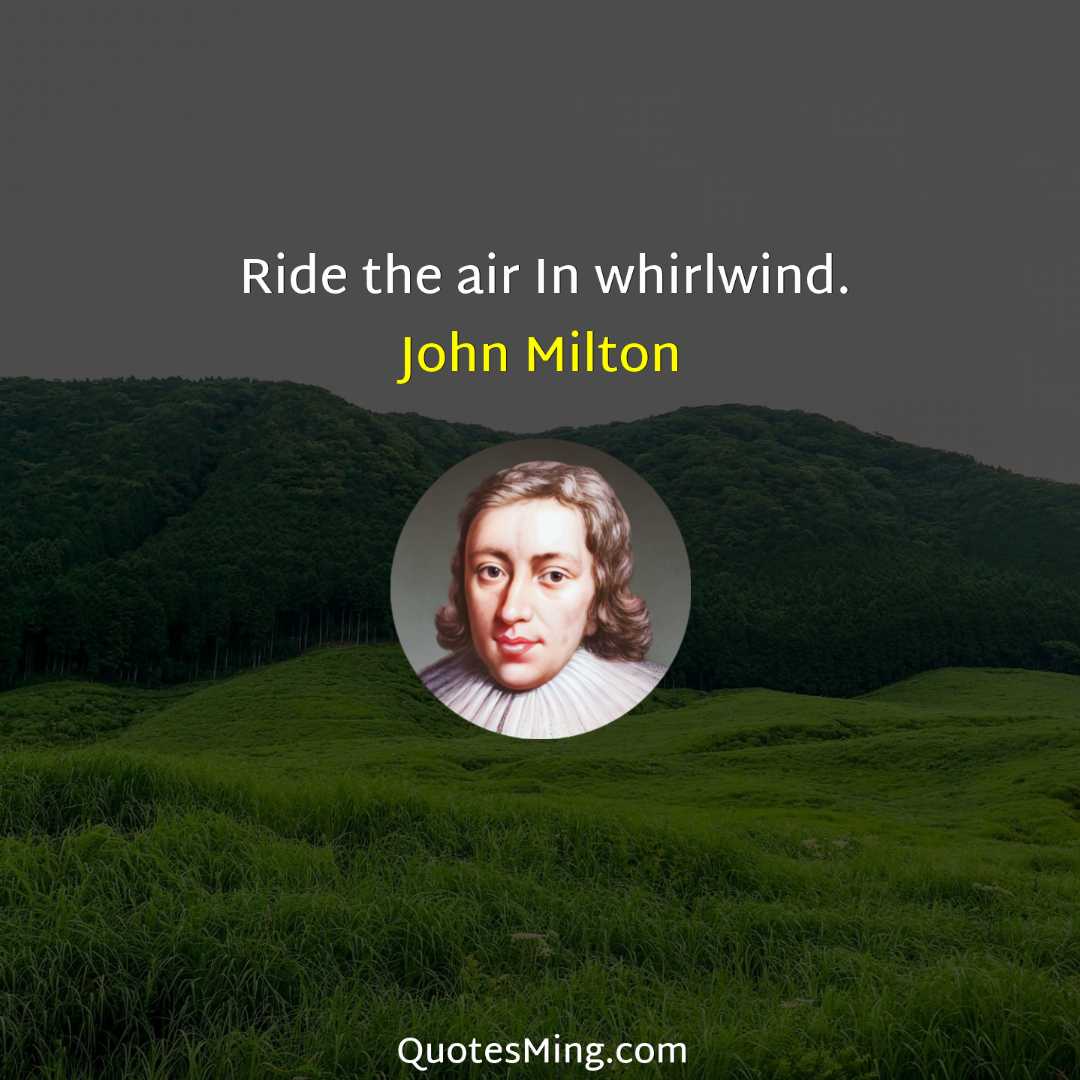 Ride the air In whirlwind