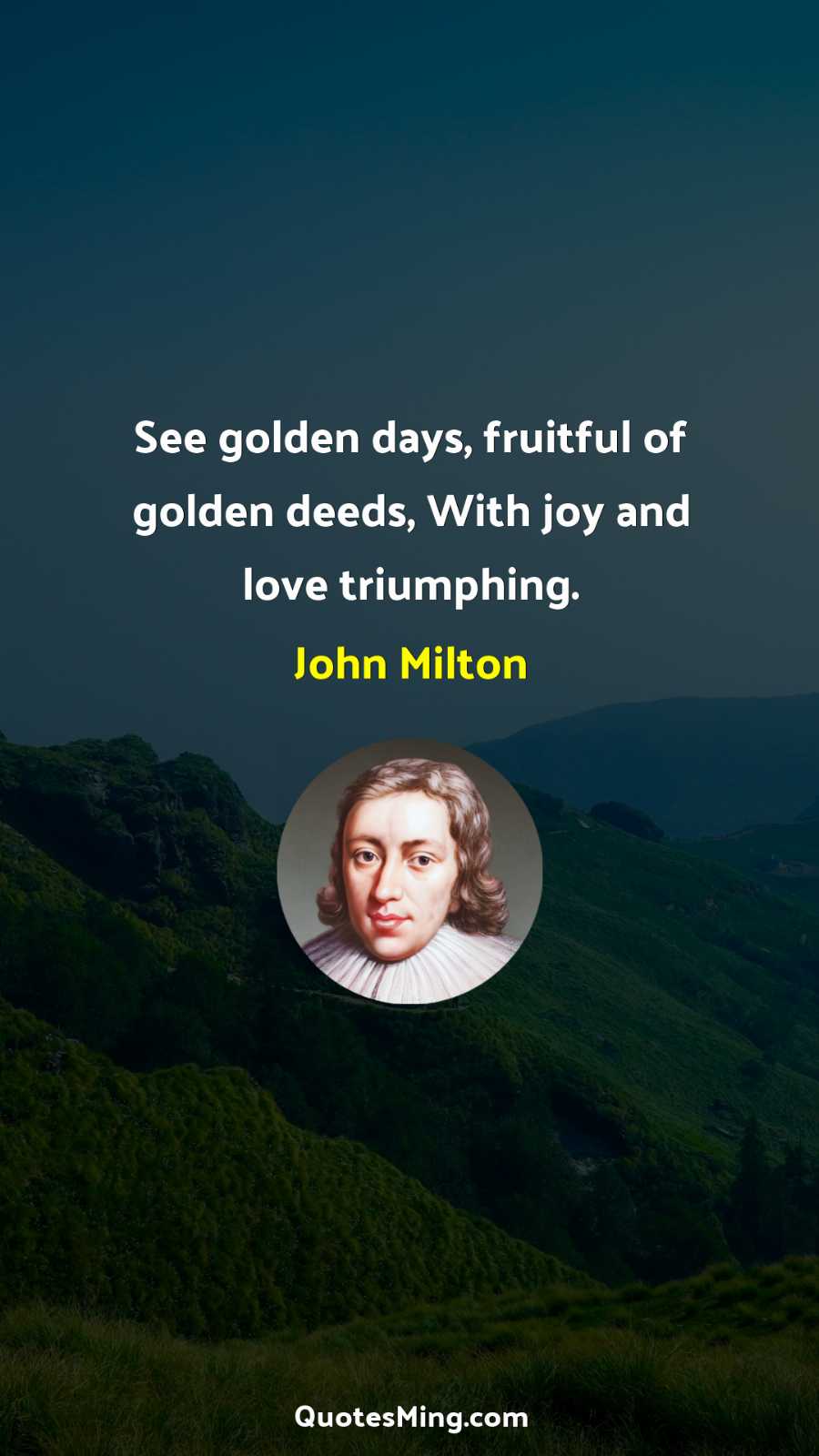 See golden days fruitful of golden deeds With joy and