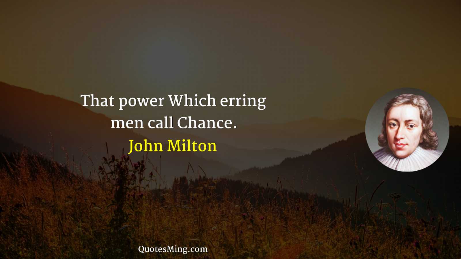 That power Which erring men call Chance