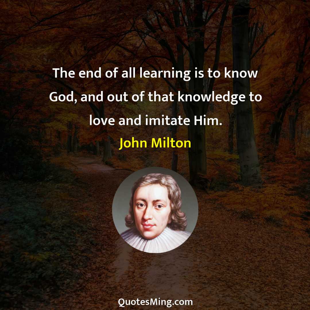 The end of all learning is to know God and